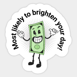 Most likely to brighten your day Sticker